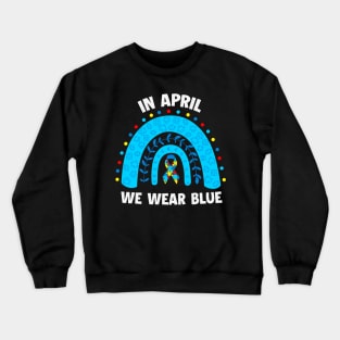 In April We wear blue - Blue Ribon Autism Awareness Crewneck Sweatshirt